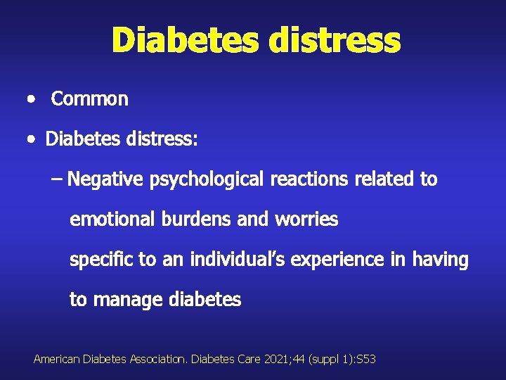 Diabetes distress • Common • Diabetes distress: – Negative psychological reactions related to emotional