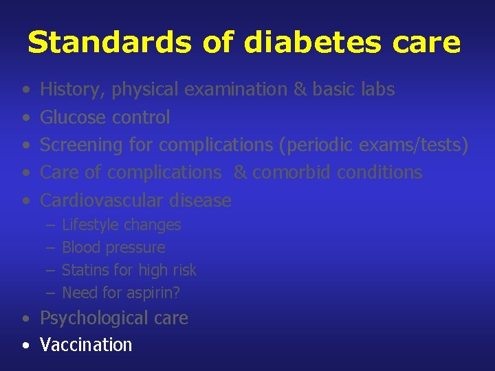 Standards of diabetes care • • • History, physical examination & basic labs Glucose