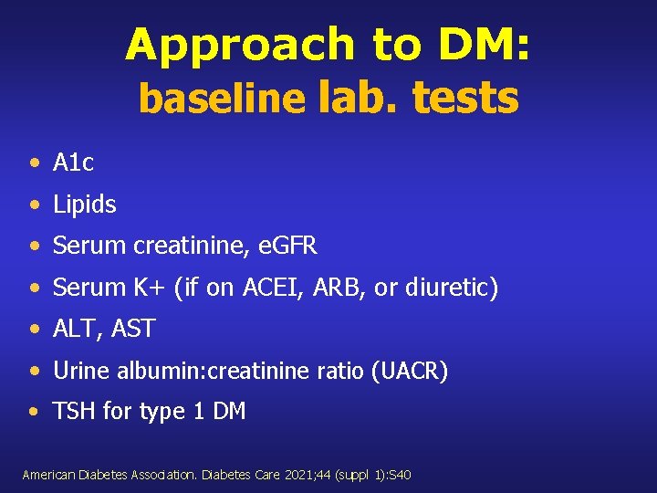 Approach to DM: baseline lab. tests • A 1 c • Lipids • Serum