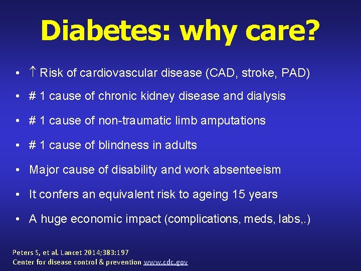 Diabetes: why care? • Risk of cardiovascular disease (CAD, stroke, PAD) • # 1