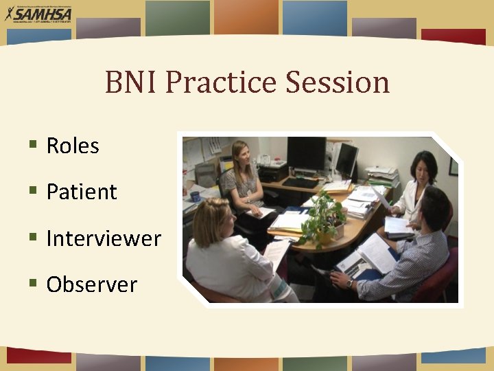 BNI Practice Session § Roles § Patient § Interviewer § Observer 