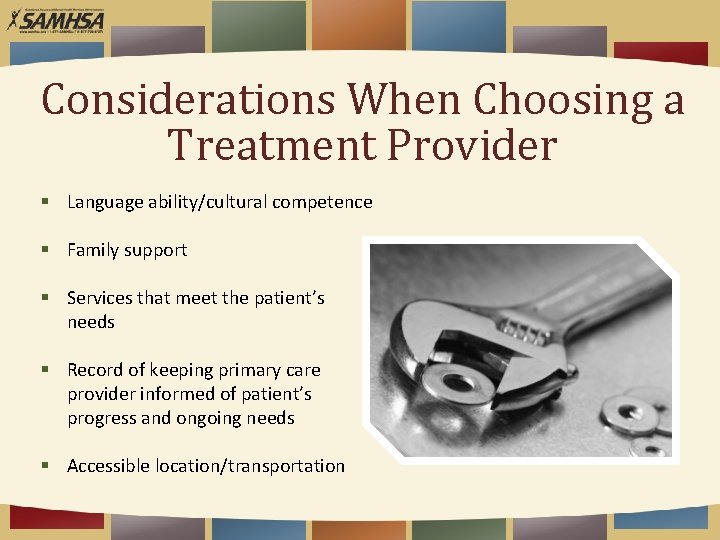 Considerations When Choosing a Treatment Provider § Language ability/cultural competence § Family support §
