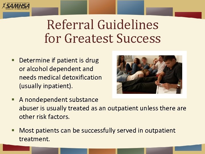 Referral Guidelines for Greatest Success § Determine if patient is drug or alcohol dependent