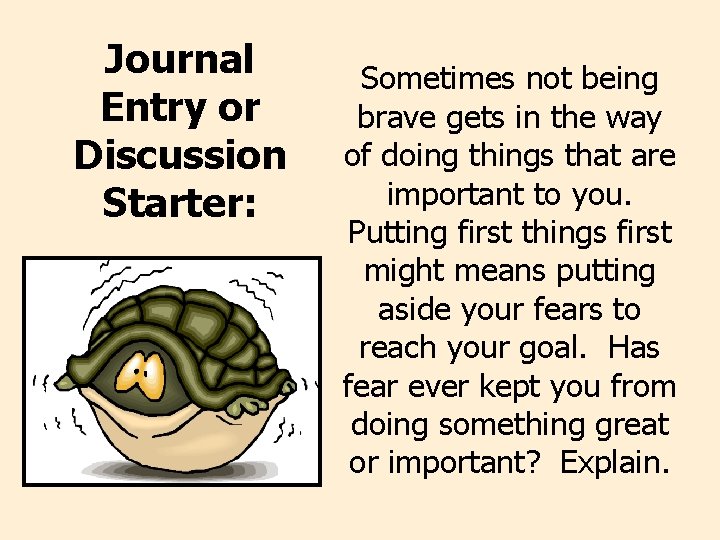 Journal Entry or Discussion Starter: Sometimes not being brave gets in the way of