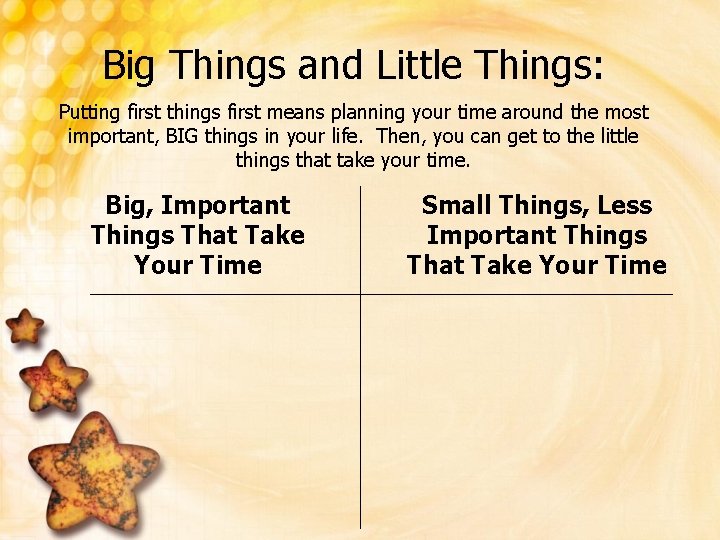 Big Things and Little Things: Putting first things first means planning your time around