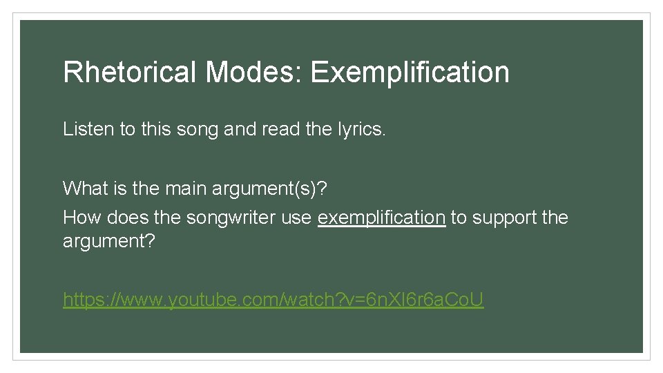 Rhetorical Modes: Exemplification Listen to this song and read the lyrics. What is the