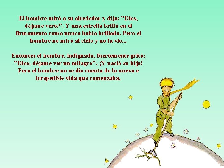 El hombre miró a su alrededor y dijo: "Dios, déjame verte". Y una estrella