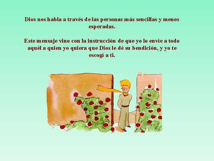 Dios nos habla a través de las personas más sencillas y menos esperadas. Este