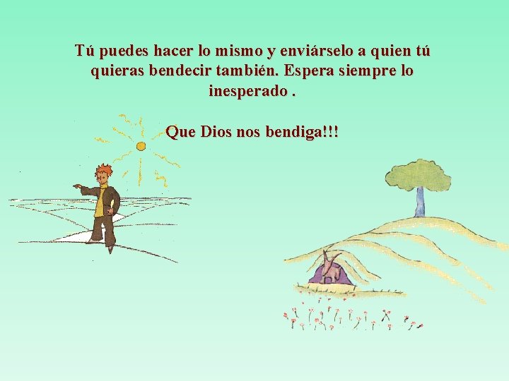 Tú puedes hacer lo mismo y enviárselo a quien tú quieras bendecir también. Espera