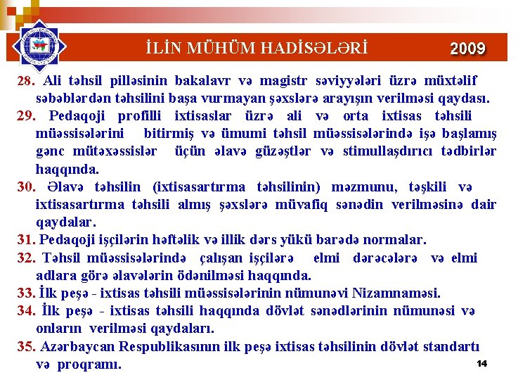 İLİN MÜHÜM HADİSƏLƏRİ 28. Ali təhsil pilləsinin bakalavr və magistr səviyyələri üzrə müxtəlif səbəblərdən