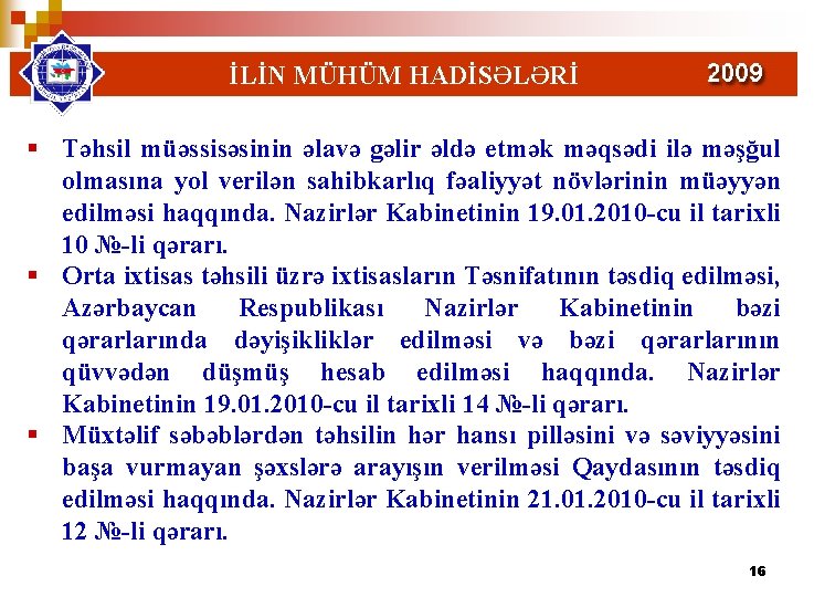 İLİN MÜHÜM HADİSƏLƏRİ § Təhsil müəssisəsinin əlavə gəlir əldə etmək məqsədi ilə məşğul olmasına İLİN MÜHÜM HADİSƏLƏRİ § Təhsil müəssisəsinin əlavə gəlir əldə etmək məqsədi ilə məşğul olmasına