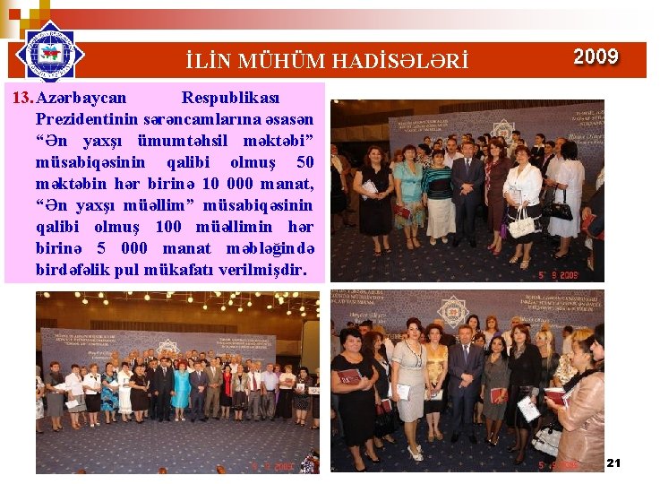 İLİN MÜHÜM HADİSƏLƏRİ 13. Azərbaycan Respublikası Prezidentinin sərəncamlarına əsasən “Ən yaxşı ümumtəhsil məktəbi” müsabiqəsinin