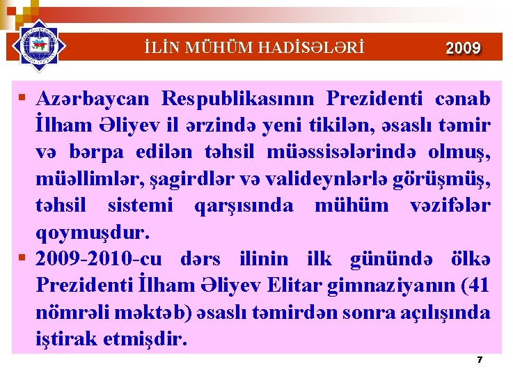 İLİN MÜHÜM HADİSƏLƏRİ § Azərbaycan Respublikasının Prezidenti cənab İlham Əliyev il ərzində yeni tikilən,