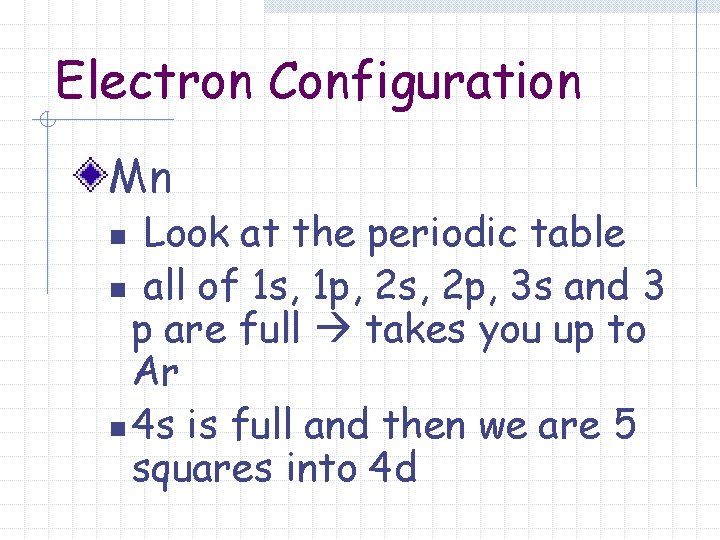 Electron Configuration Mn Look at the periodic table n all of 1 s, 1
