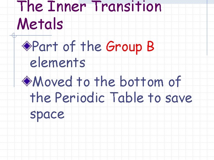 The Inner Transition Metals Part of the Group B elements Moved to the bottom