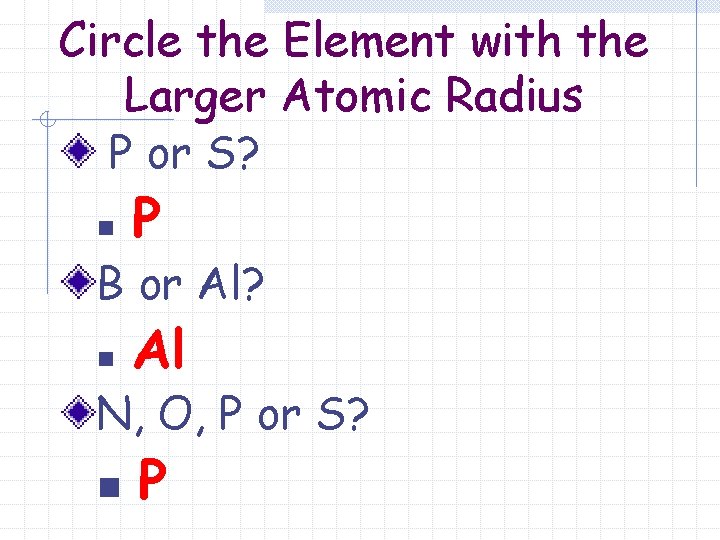 Circle the Element with the Larger Atomic Radius P or S? n P B