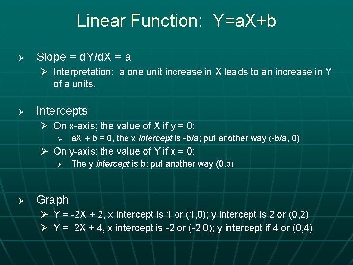 Linear Function: Y=a. X+b Ø Slope = d. Y/d. X = a Ø Interpretation: