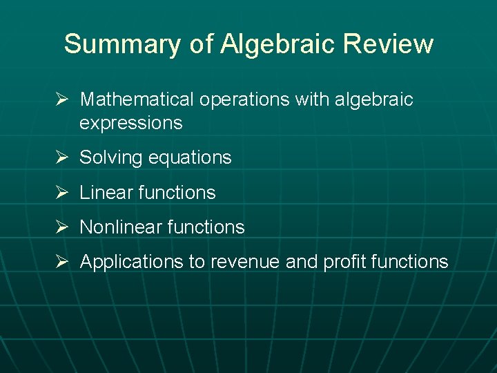 Summary of Algebraic Review Ø Mathematical operations with algebraic expressions Ø Solving equations Ø