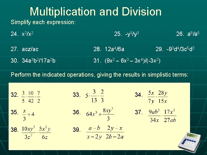 Multiplication and Division Simplify each expression: 24. x 2/x 2 25. -y 3/y 3
