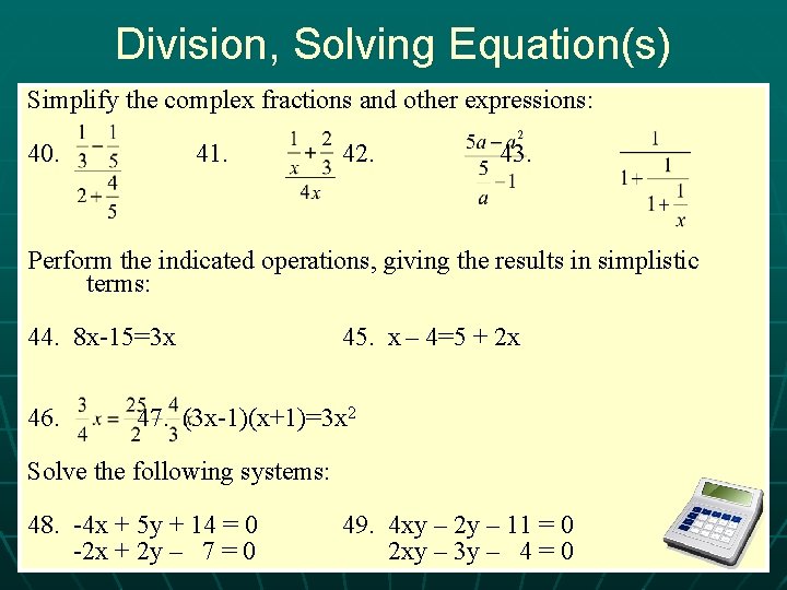 Division, Solving Equation(s) Simplify the complex fractions and other expressions: 40. 41. 42. 43.