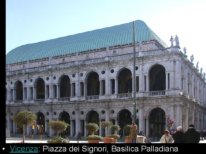  • Vicenza: Piazza dei Signori, Basilica Palladiana 