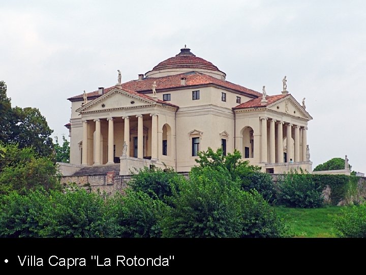  • Villa Capra "La Rotonda" 