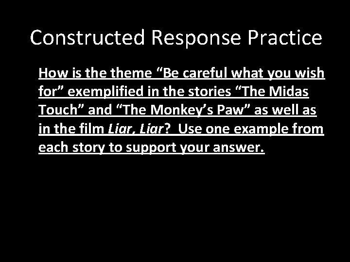Constructed Response Practice How is theme “Be careful what you wish for” exemplified in