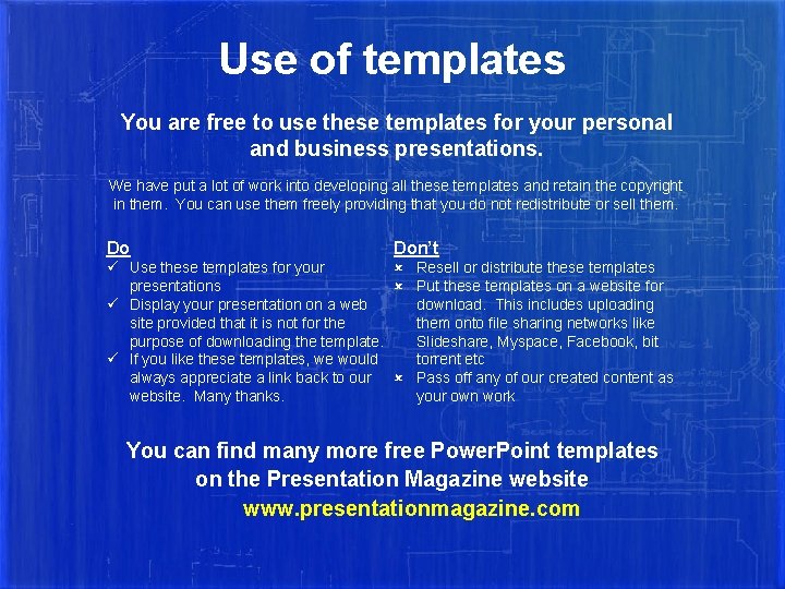 Use of templates You are free to use these templates for your personal and