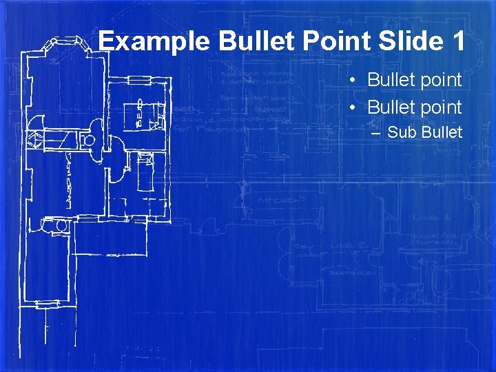 Example Bullet Point Slide 1 • Bullet point – Sub Bullet 