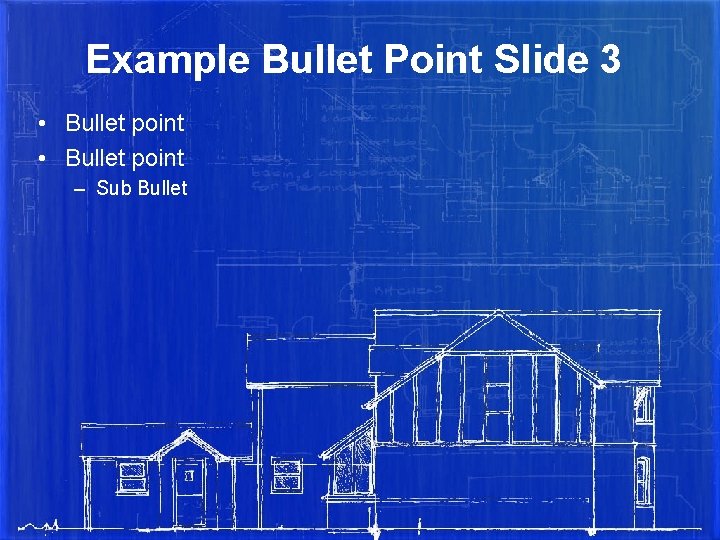 Example Bullet Point Slide 3 • Bullet point – Sub Bullet 