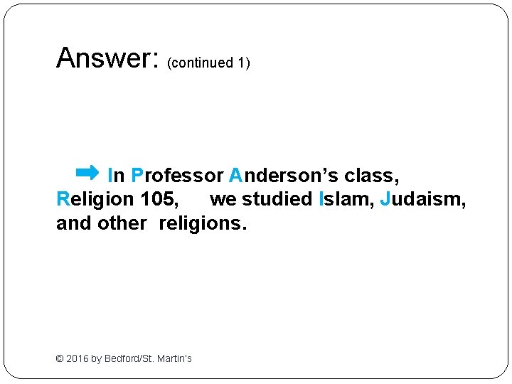 Answer: (continued 1) In Professor Anderson’s class, Religion 105, we studied Islam, Judaism, and