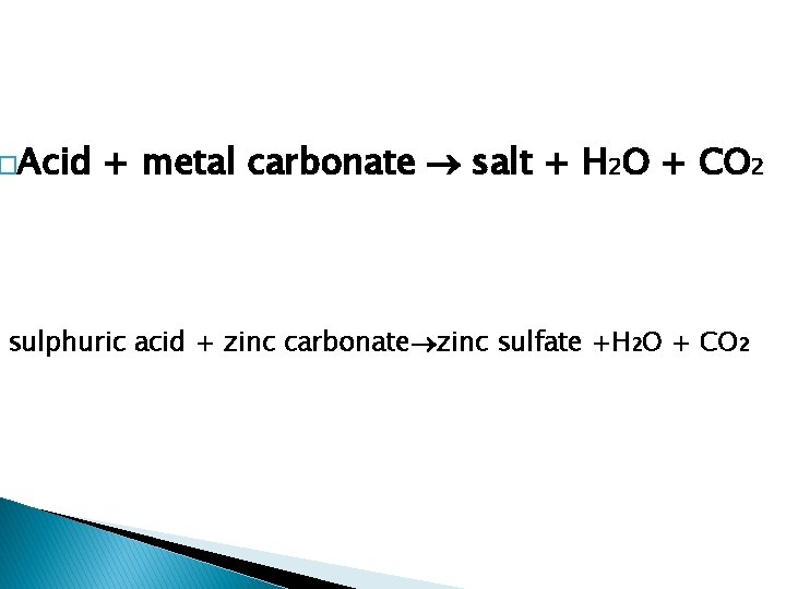 �Acid + metal carbonate salt + H 2 O + CO 2 sulphuric acid