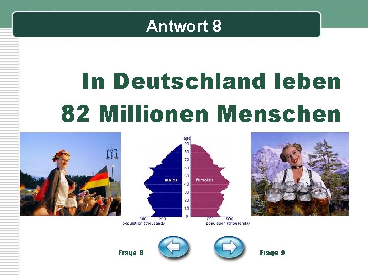 Antwort 8 In Deutschland leben 82 Millionen Menschen Frage 8 Frage 9 