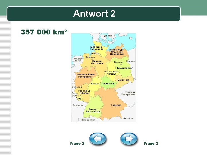 Antwort 2 357 000 km² Frage 2 Frage 3 