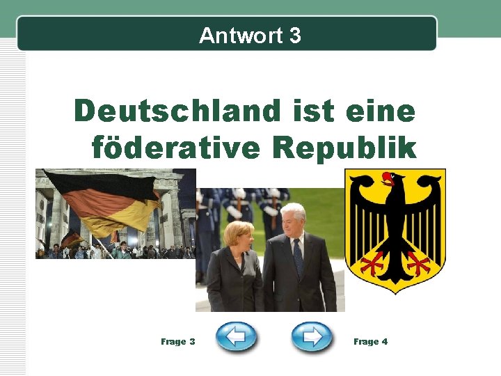 Antwort 3 Deutschland ist eine föderative Republik Frage 3 Frage 4 