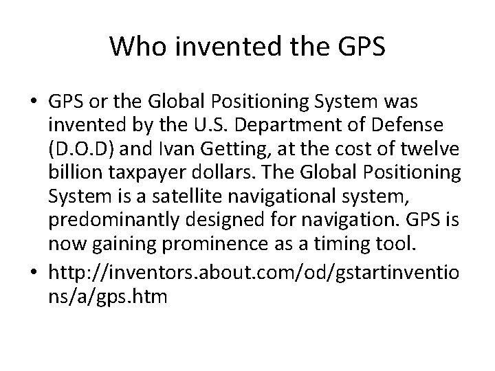 Who invented the GPS • GPS or the Global Positioning System was invented by