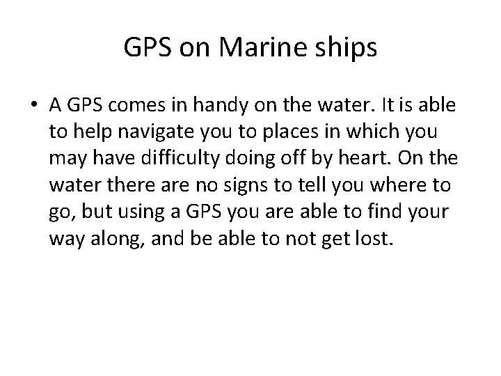 GPS on Marine ships • A GPS comes in handy on the water. It