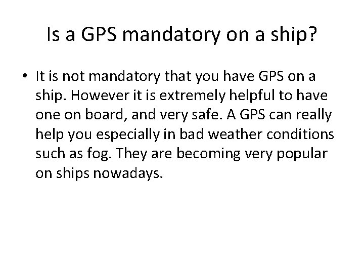 Is a GPS mandatory on a ship? • It is not mandatory that you