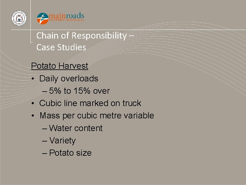 Chain of Responsibility – Case Studies Potato Harvest • Daily overloads – 5% to