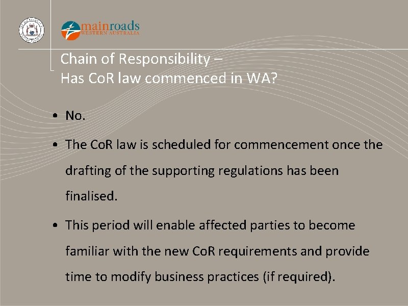 Chain of Responsibility – Has Co. R law commenced in WA? • No. •