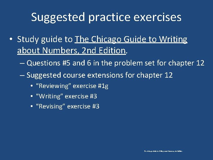 Suggested practice exercises • Study guide to The Chicago Guide to Writing about Numbers,