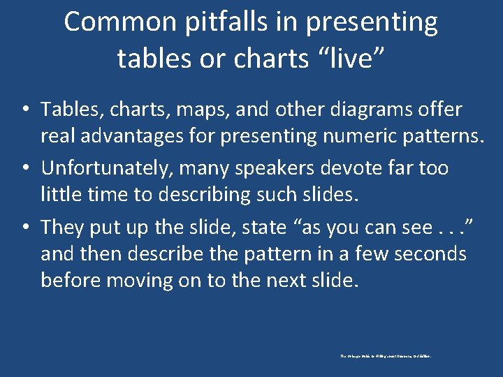 Common pitfalls in presenting tables or charts “live” • Tables, charts, maps, and other