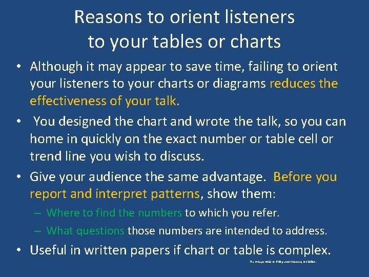 Reasons to orient listeners to your tables or charts • Although it may appear