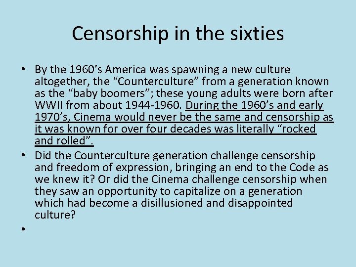 Censorship in the sixties • By the 1960’s America was spawning a new culture