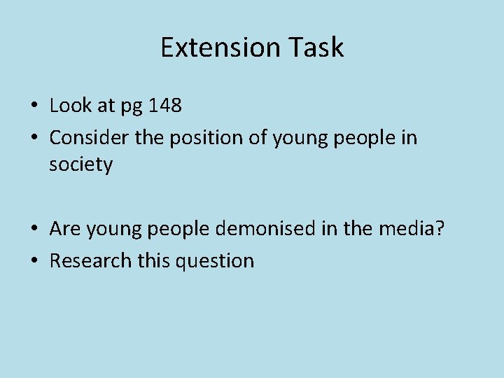 Extension Task • Look at pg 148 • Consider the position of young people