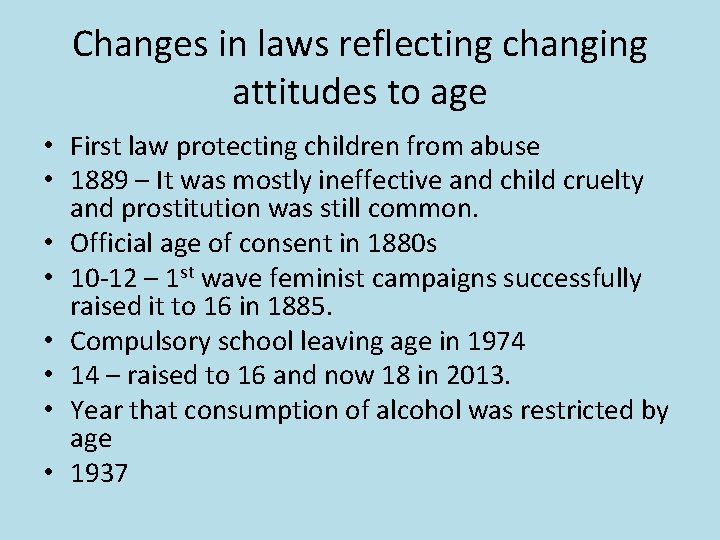 Changes in laws reflecting changing attitudes to age • First law protecting children from