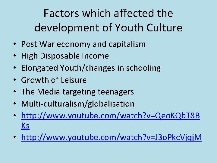 Factors which affected the development of Youth Culture Post War economy and capitalism High
