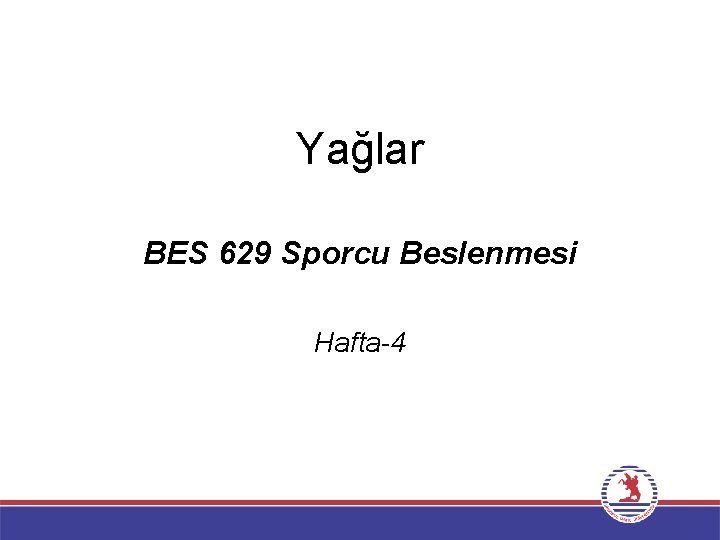 Yağlar BES 629 Sporcu Beslenmesi Hafta-4 