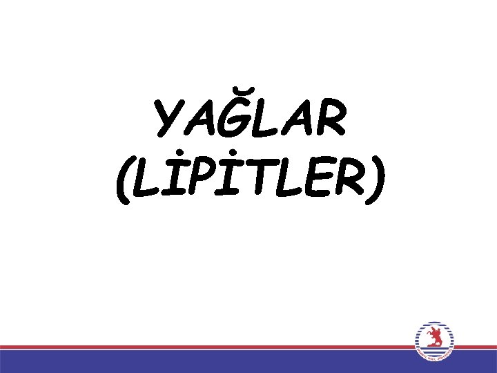 YAĞLAR (LİPİTLER) 