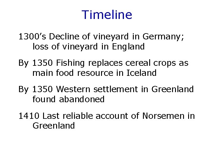 Timeline 1300’s Decline of vineyard in Germany; loss of vineyard in England By 1350